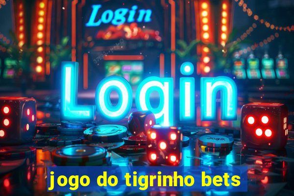 jogo do tigrinho bets